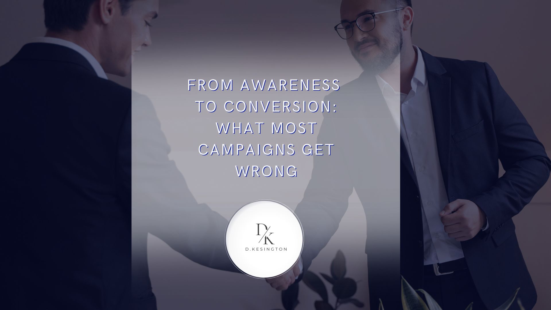 From Awareness to Conversion: What Most Campaigns Get Wrong