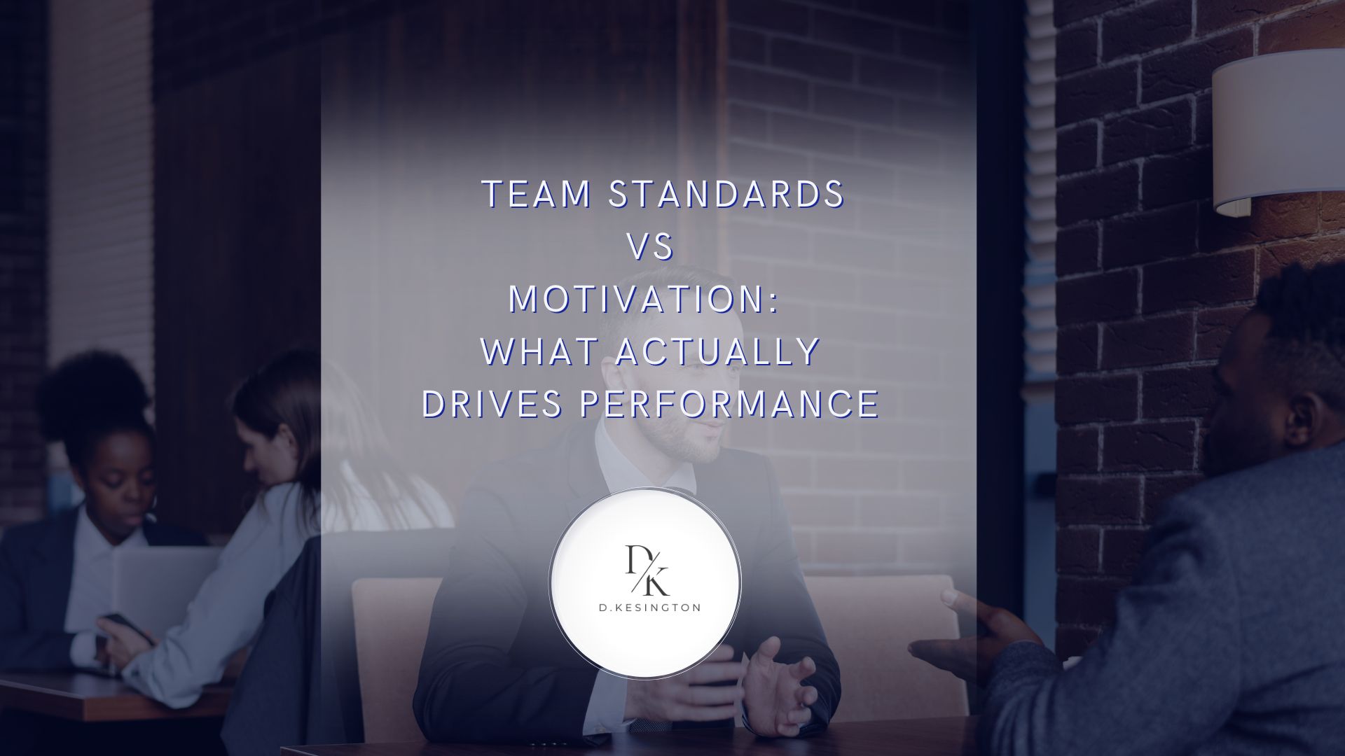 Team Standards vs Motivation: What Actually Drives Performance